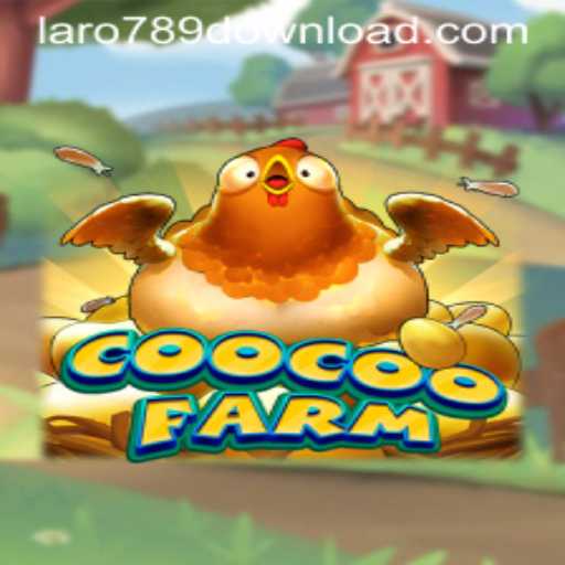 CooCooFarm: Exploring the New Gaming Sensation with LaRo789.COM