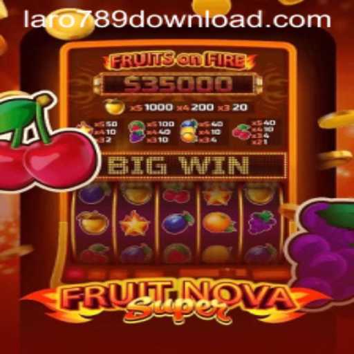 Exploring the Exciting World of FruitNovaSuper and LaRo789.COM